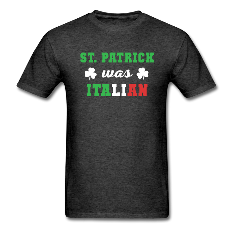 St.Patrick was Italian T-shirt - heather black