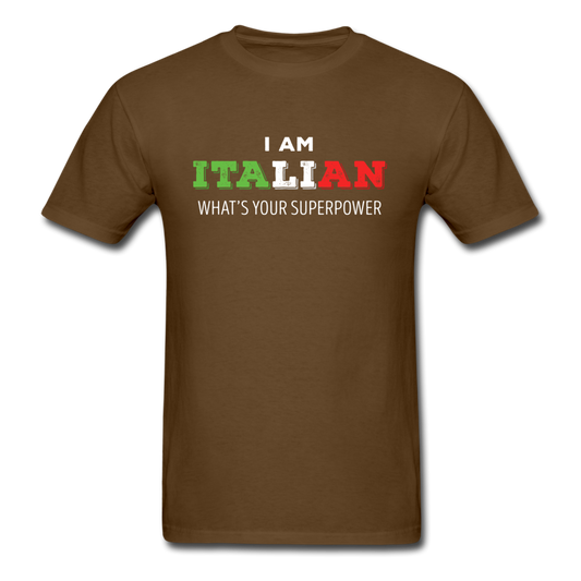 I am Italian what's your superpower? T-shirt - brown