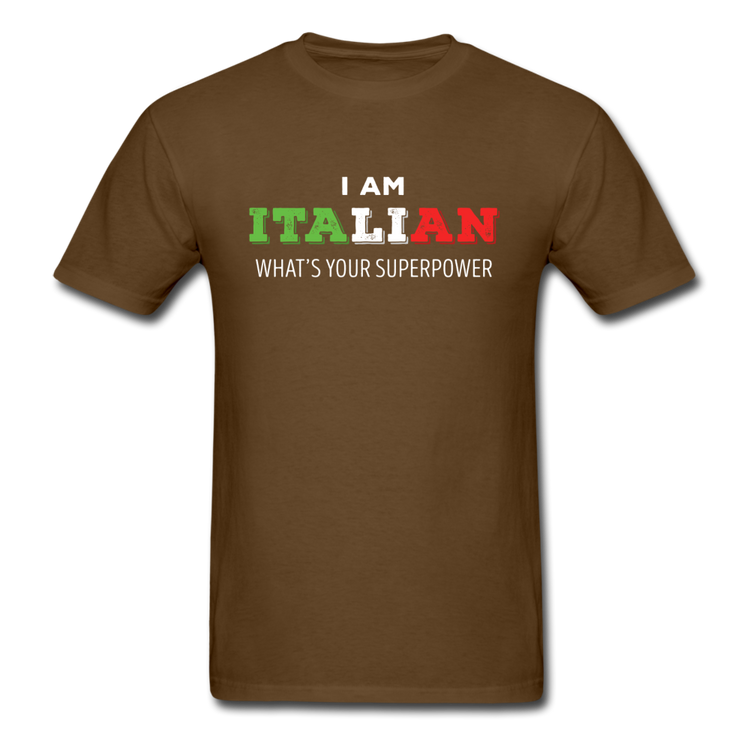 I am Italian what's your superpower? T-shirt - brown