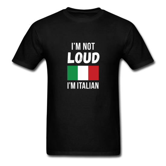 I'm not Loud I'm Italian T-shirt - black