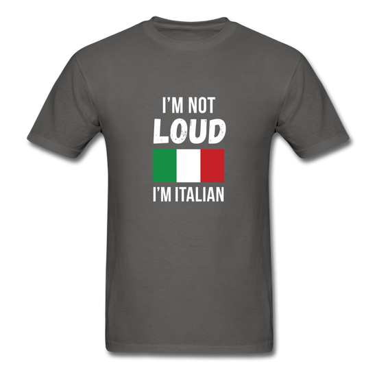 I'm not Loud I'm Italian T-shirt - charcoal