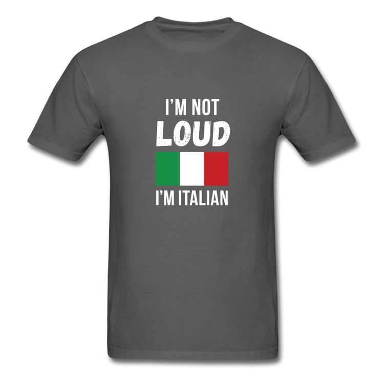 I'm not Loud I'm Italian T-shirt - charcoal