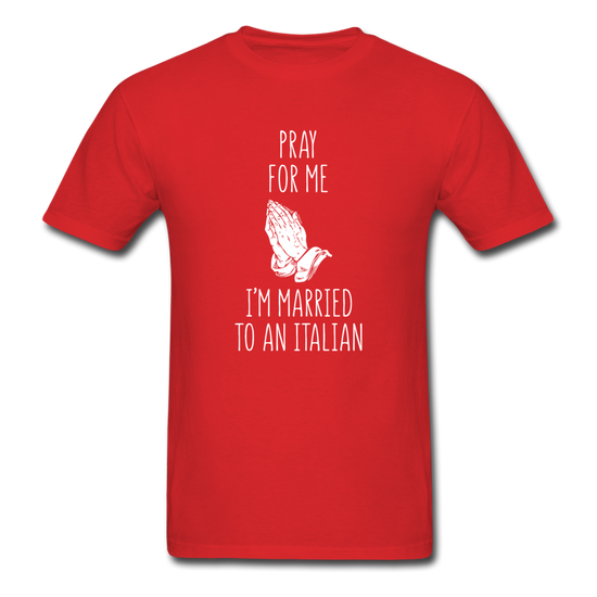 Pray for me I'm married to an Italian T-shirt - red