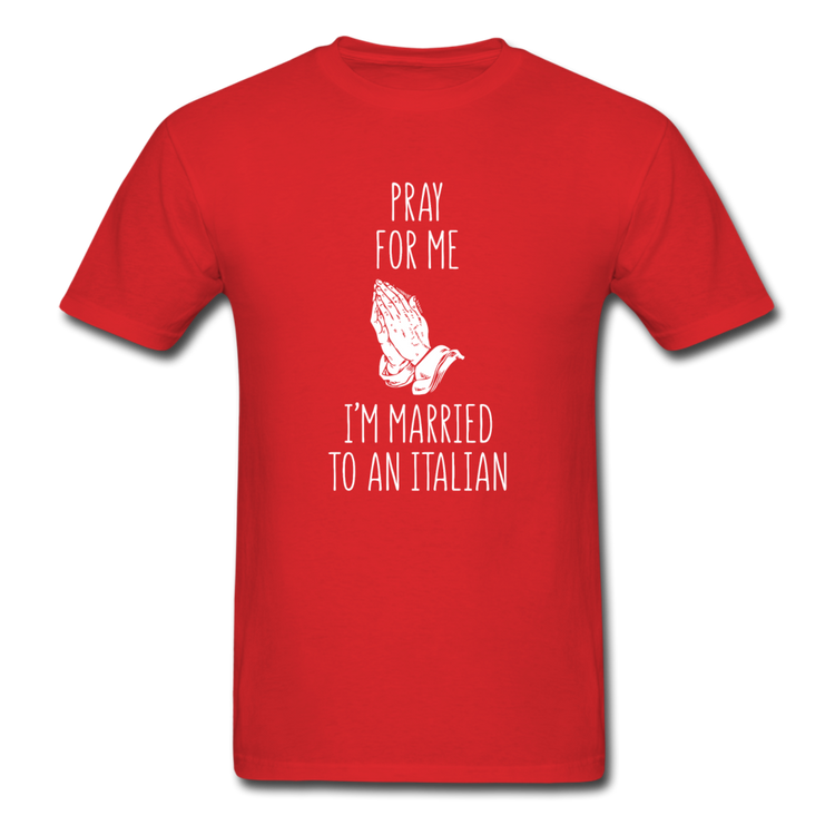 Pray for me I'm married to an Italian T-shirt - red