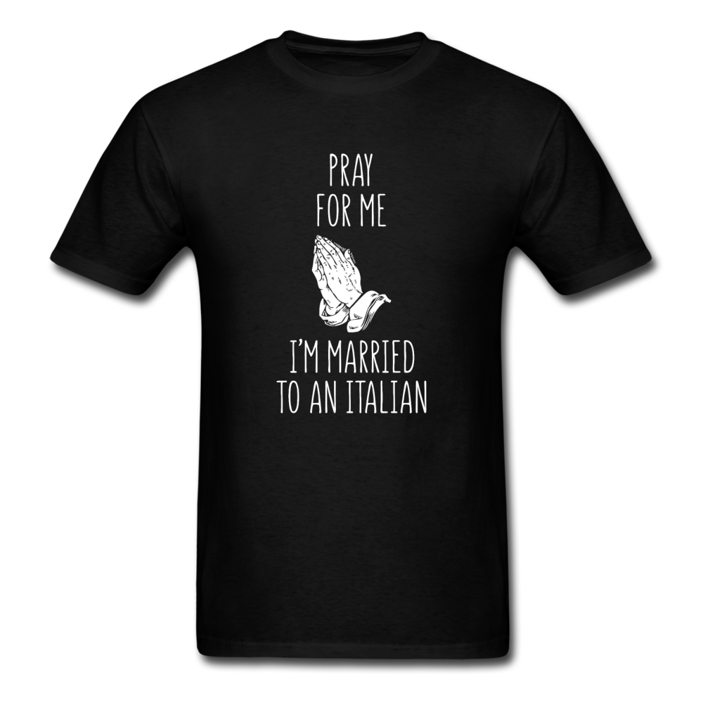 Pray for me I'm married to an Italian T-shirt - black