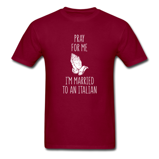 Pray for me I'm married to an Italian T-shirt - burgundy