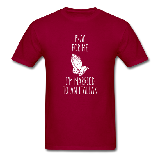 Pray for me I'm married to an Italian T-shirt - dark red