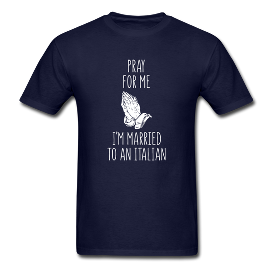 Pray for me I'm married to an Italian T-shirt - navy