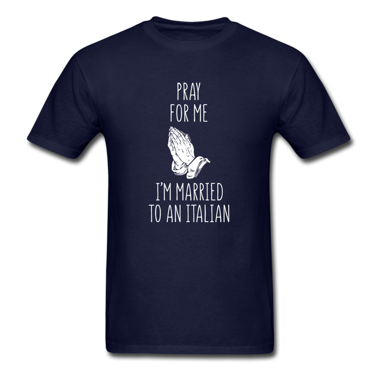 Pray for me I'm married to an Italian T-shirt - navy