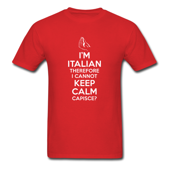 I Can't Keep Calm, I'm Italian Capeesh?  T-shirt - red