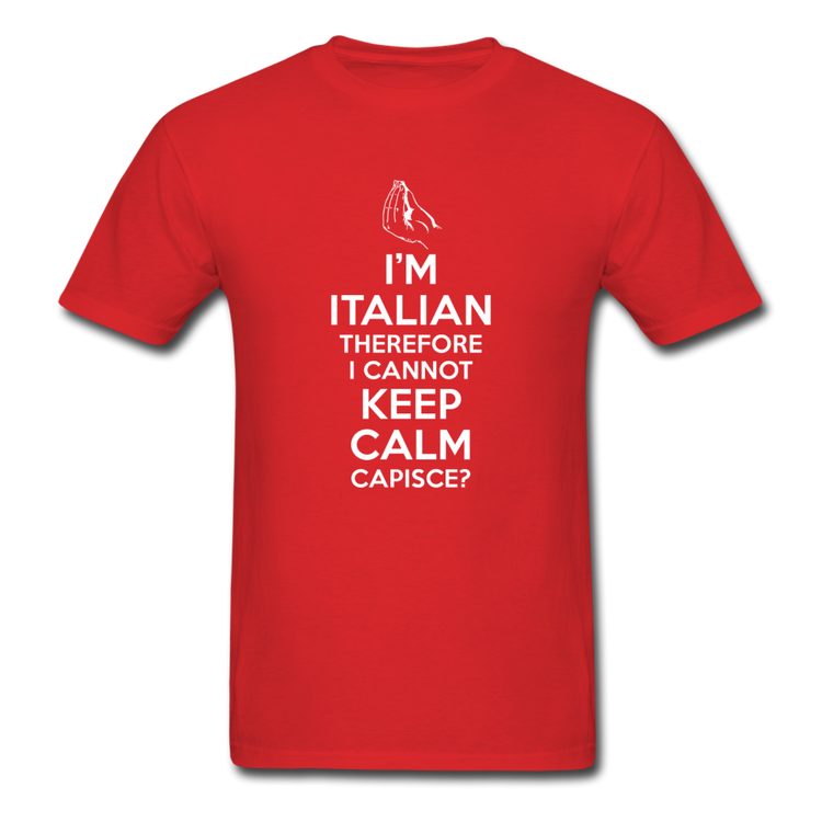 I Can't Keep Calm, I'm Italian Capeesh?  T-shirt - red