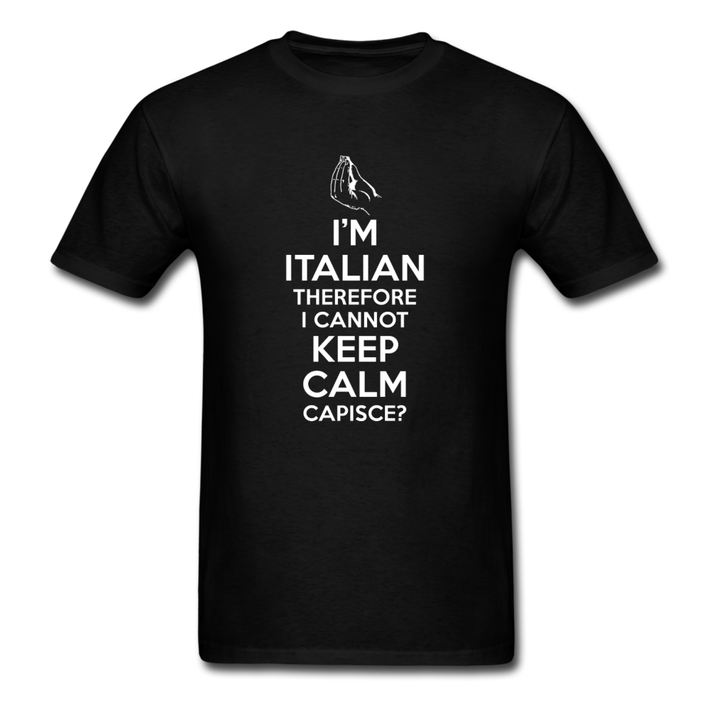 I Can't Keep Calm, I'm Italian Capeesh?  T-shirt - black