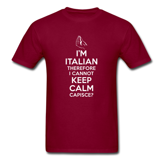 I Can't Keep Calm, I'm Italian Capeesh?  T-shirt - burgundy