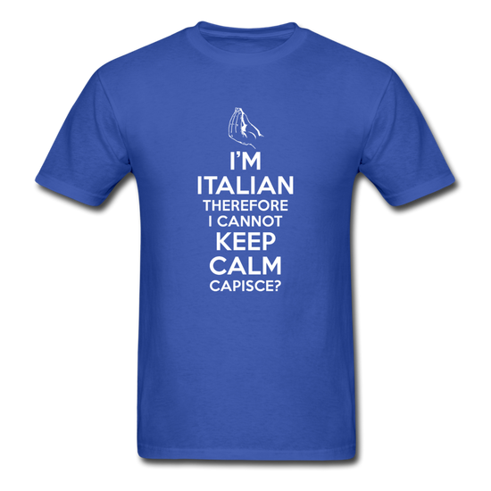 I Can't Keep Calm, I'm Italian Capeesh?  T-shirt - royal blue