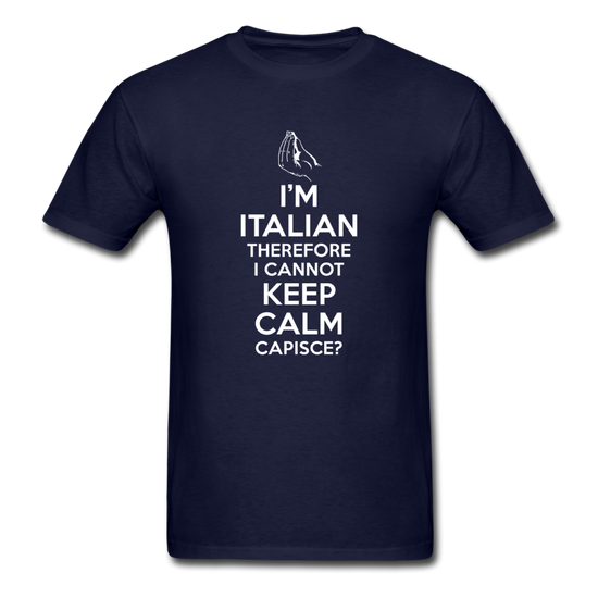 I Can't Keep Calm, I'm Italian Capeesh?  T-shirt - navy