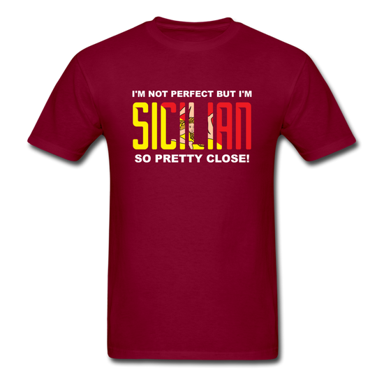 I'm not perfect but I'm Sicilian. So pretty close T-shirt - burgundy