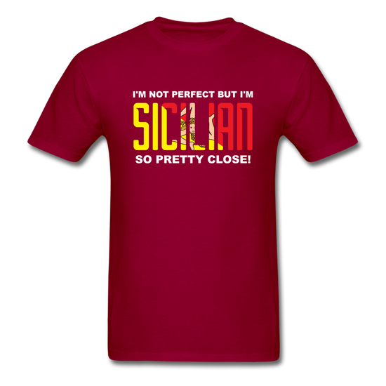 I'm not perfect but I'm Sicilian. So pretty close T-shirt - dark red