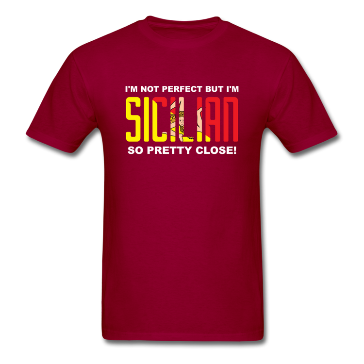 I'm not perfect but I'm Sicilian. So pretty close T-shirt - dark red