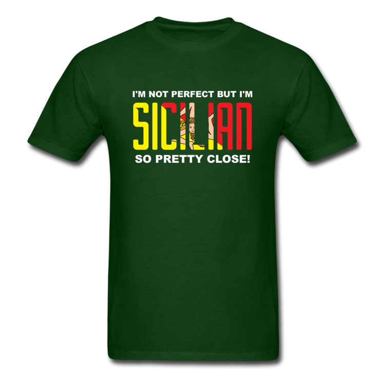 I'm not perfect but I'm Sicilian. So pretty close T-shirt - forest green