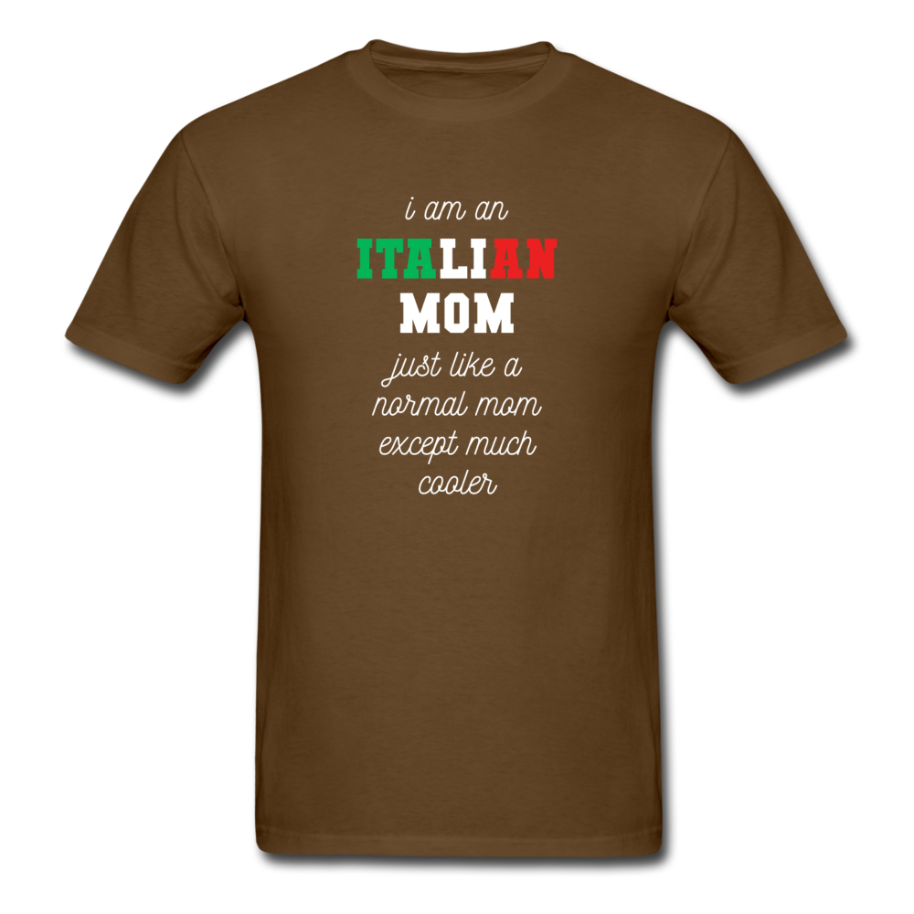 I am an italian mom, just like a normal mom except much cooler T-shirt - black