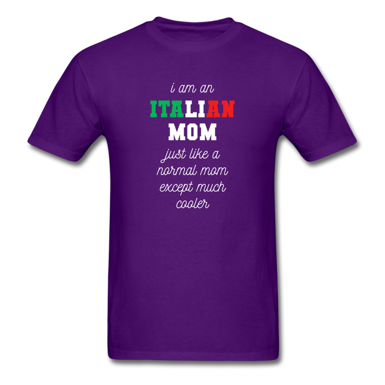 I am an italian mom, just like a normal mom except much cooler T-shirt - purple