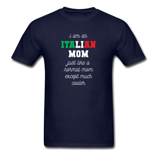 I am an italian mom, just like a normal mom except much cooler T-shirt - navy