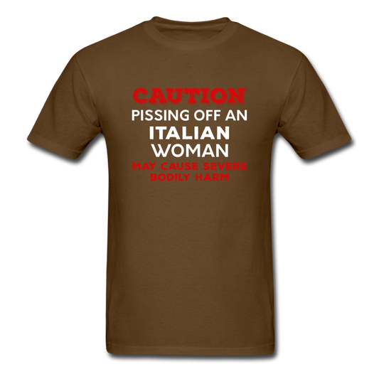 Caution Pissing Off An Italian Woman May Cause Severe Bodily Harm T-shirt - brown