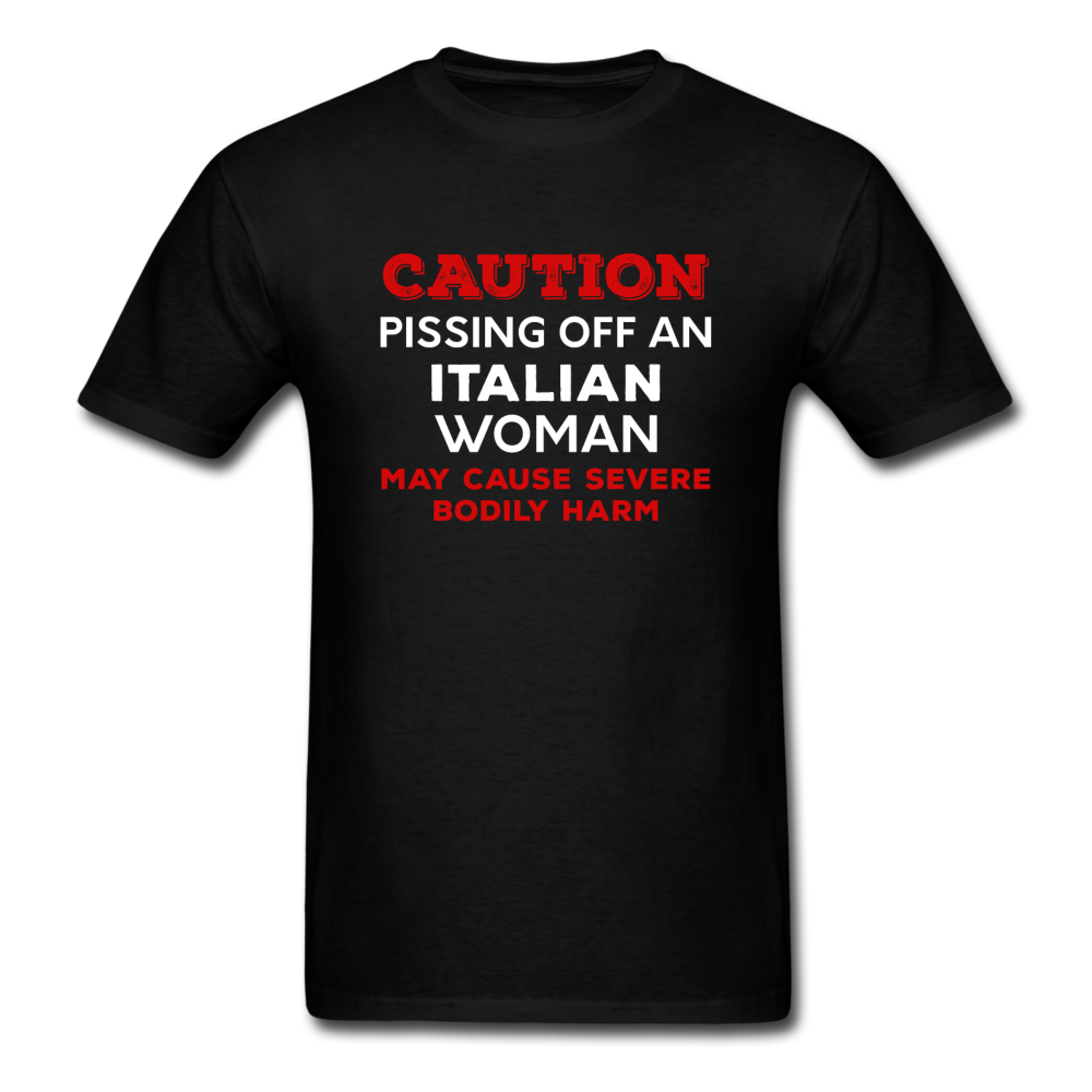 Caution Pissing Off An Italian Woman May Cause Severe Bodily Harm T-shirt - black