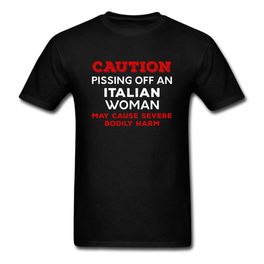 Caution Pissing Off An Italian Woman May Cause Severe Bodily Harm T-shirt - black