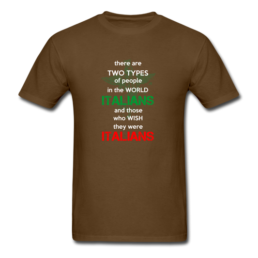 Two types of people in the world Italians and those who wish they were Italians T-shirt - brown