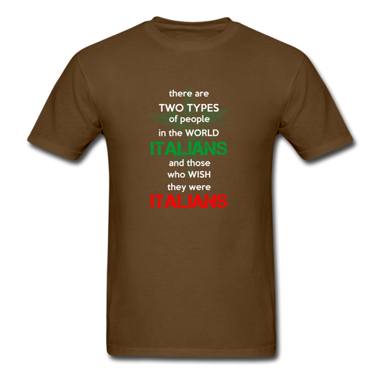 Two types of people in the world Italians and those who wish they were Italians T-shirt - brown