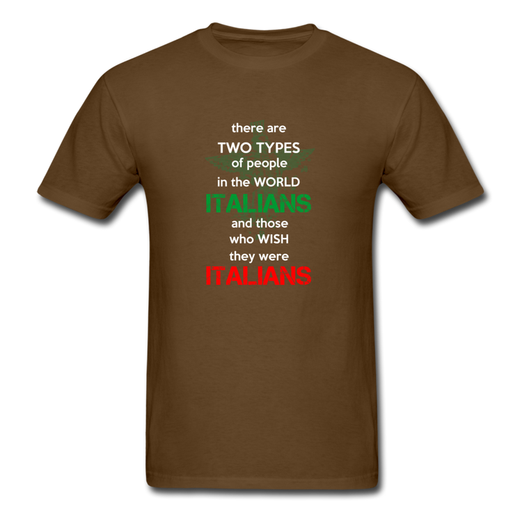 Two types of people in the world Italians and those who wish they were Italians T-shirt - brown