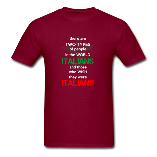 Two types of people in the world Italians and those who wish they were Italians T-shirt - burgundy