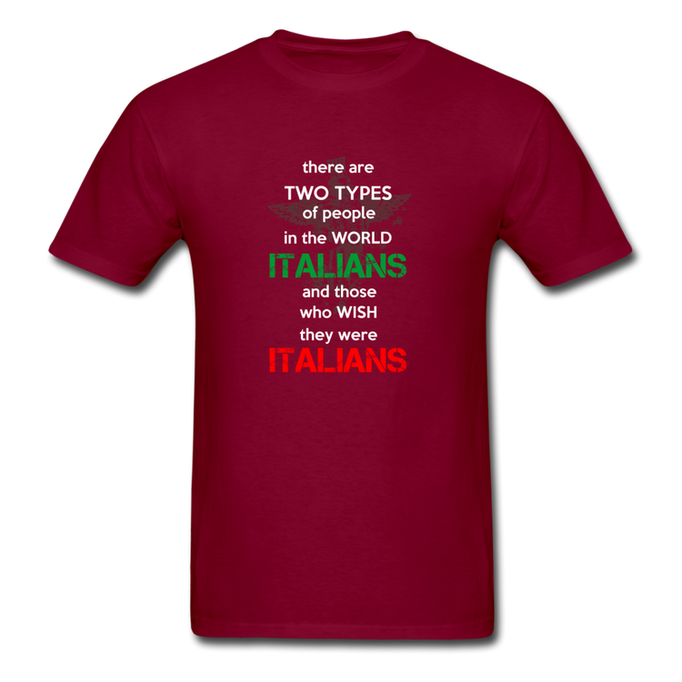 Two types of people in the world Italians and those who wish they were Italians T-shirt - burgundy