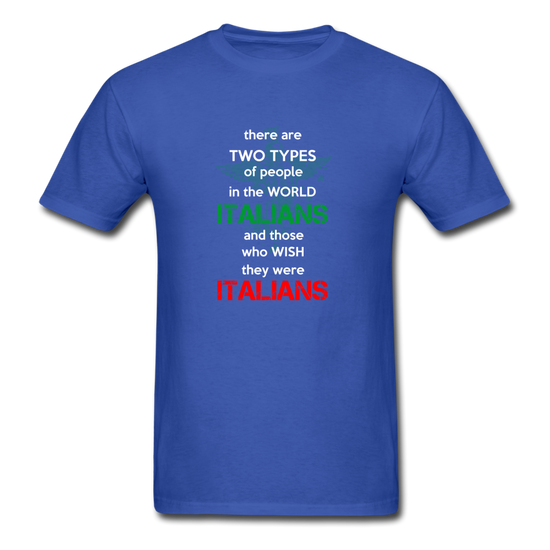 Two types of people in the world Italians and those who wish they were Italians T-shirt - royal blue