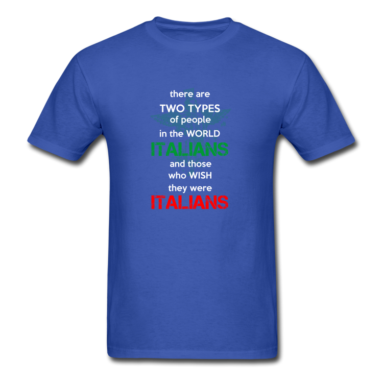 Two types of people in the world Italians and those who wish they were Italians T-shirt - royal blue