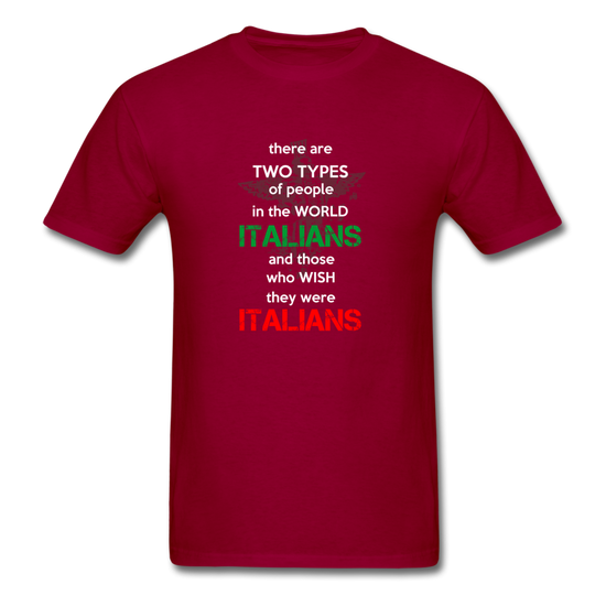 Two types of people in the world Italians and those who wish they were Italians T-shirt - dark red