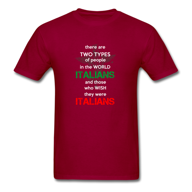 Two types of people in the world Italians and those who wish they were Italians T-shirt - dark red