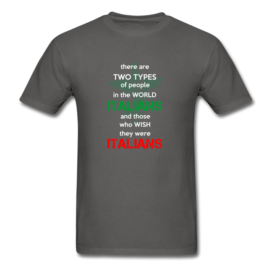 Two types of people in the world Italians and those who wish they were Italians T-shirt - charcoal