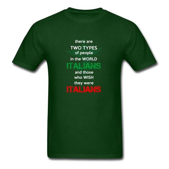 Two types of people in the world Italians and those who wish they were Italians T-shirt - forest green