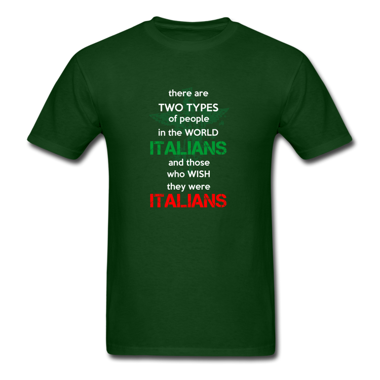 Two types of people in the world Italians and those who wish they were Italians T-shirt - forest green