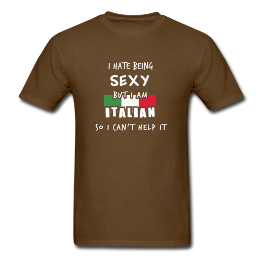 I hate being sexy but I am Italian T-shirt - brown