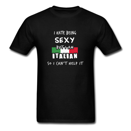 I hate being sexy but I am Italian T-shirt - black