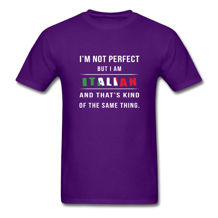 I'm not perfect, but I am Italian and that's kind of the same thing T-shirt - purple