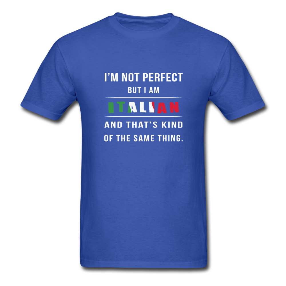 I'm not perfect, but I am Italian and that's kind of the same thing T-shirt - royal blue