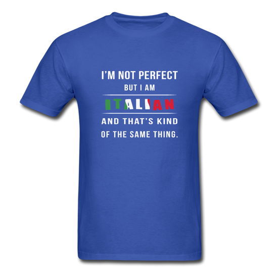 I'm not perfect, but I am Italian and that's kind of the same thing T-shirt - royal blue