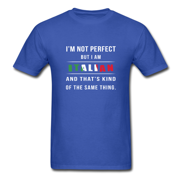 I'm not perfect, but I am Italian and that's kind of the same thing T-shirt - royal blue