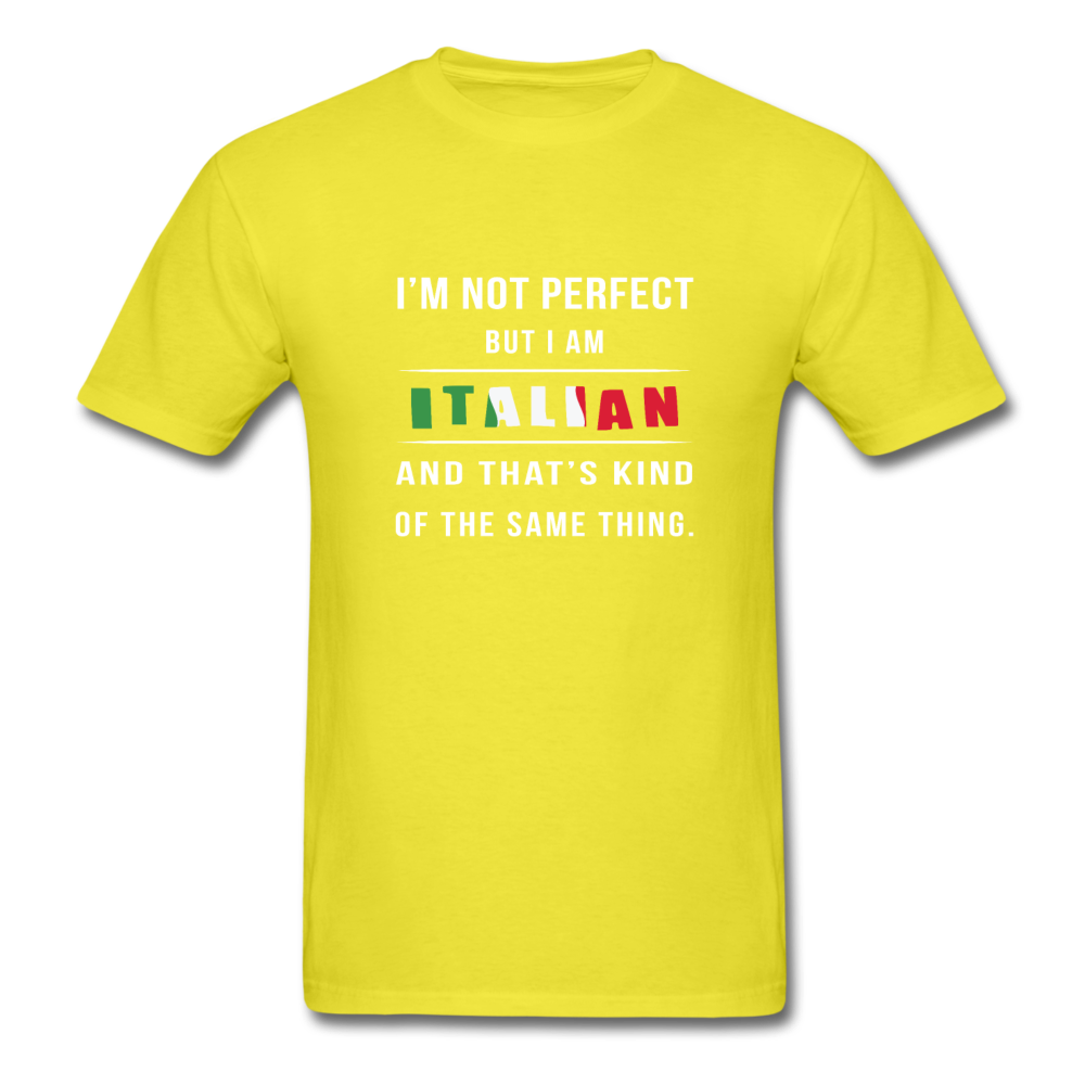 I'm not perfect, but I am Italian and that's kind of the same thing T-shirt - yellow