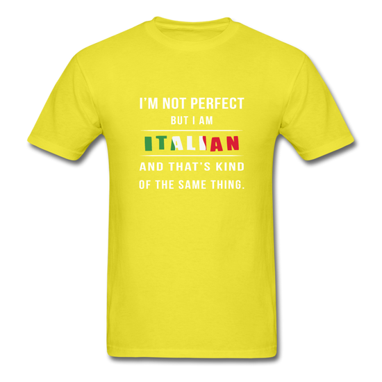 I'm not perfect, but I am Italian and that's kind of the same thing T-shirt - yellow