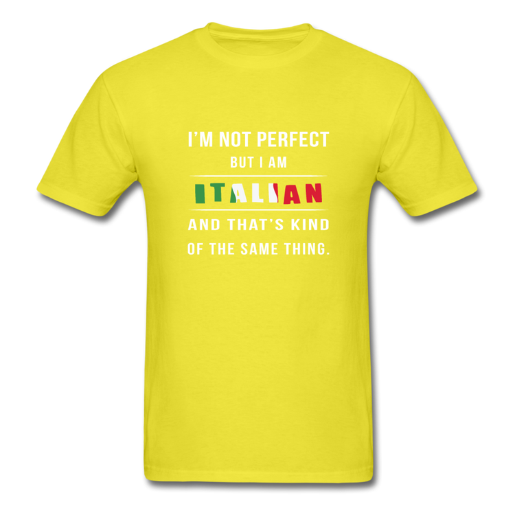 I'm not perfect, but I am Italian and that's kind of the same thing T-shirt - yellow